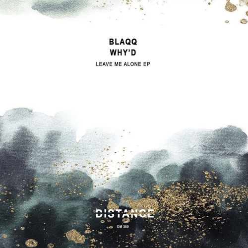 Blaqq & Why’d - Leave Me Alone EP [DM389]